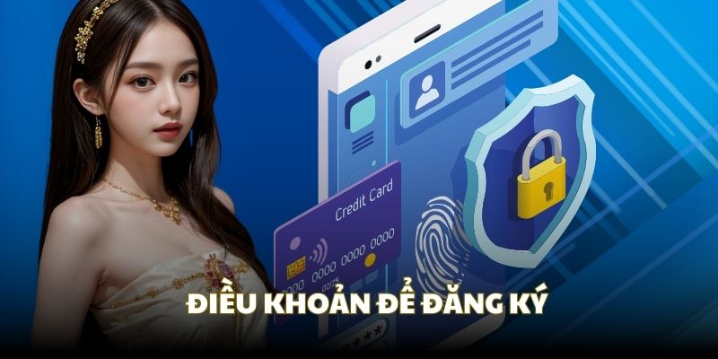 Các điều khoản cần biết để đăng ký tài khoản thành công Các điều khoản cần biết để đăng ký tài khoản thành công