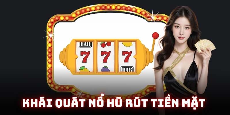 Giới thiệu về nổ hũ rút tiền mặt tại nhà cái good88 Giới thiệu về nổ hũ rút tiền mặt tại nhà cái good88