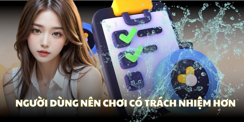 Chính sách miễn trừ giúp người dùng chơi có trách nhiệm hơn Chính sách miễn trừ giúp người dùng chơi có trách nhiệm hơn