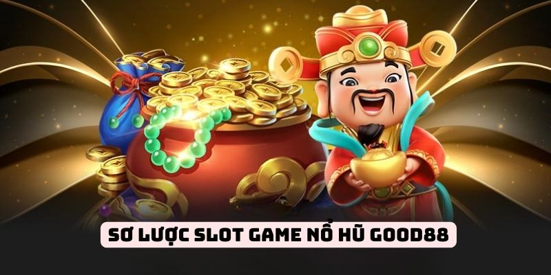 Đôi nét về slot game nổ hũ Good88 Đôi nét về slot game nổ hũ Good88